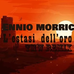 Ennio Morricone - L'estasi Dell'oro (TMW Remix)