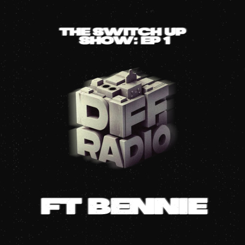 The Switch Up Show EP1 ft Bennie - DIFF RADIO