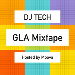 Dj Tech - GLA Mixtape (Hosted by Moova)