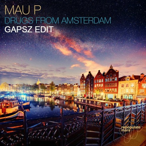 Mau P - Drugs From Amsterdam (Gapsz Edit)