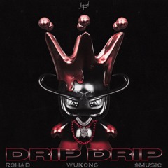 R3HAB, WUKONG, $MUSIC- Drip Drip (B-BOUNCE Remix)