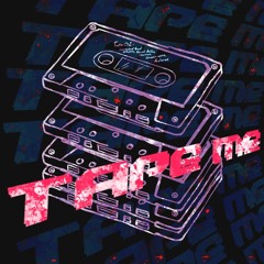 TAPE ME