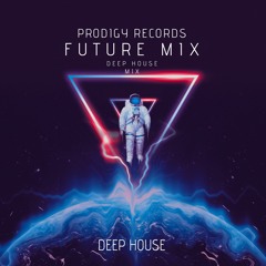 Prodigy - Future Mix (Deep House Mix)
