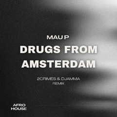 Mau P - Drugs from Amsterdam - (2Crimes & Djamma Remix)