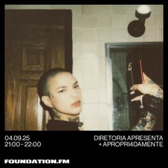 Diretoria Apresenta: Apropri4damente / @Foundation.FM - EP.11