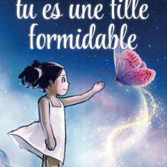 PDF gratuit Parce que tu es une fille formidable: De merveilleuses histoires sur le courage, la force intérieure et la confiance en soi (livre cadeau pour les filles) (French Edition)  - OkG4ZUBsnm