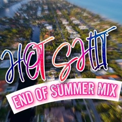 HOT SHIT (END OF SUMMER MIX🔥)