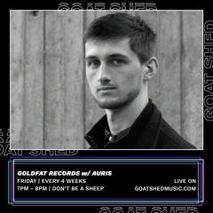Goldfat Show with Auris (Interviews from Ruth Corey & Sydney Chapman) #07