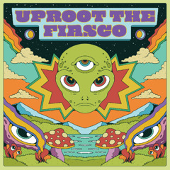 Uproot the Fiasco - Minimix 10-19-2025