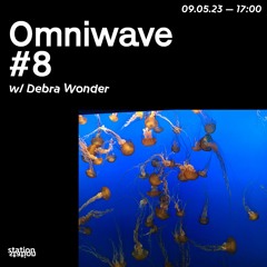 Omniwave #8 w/ Debra Wonder