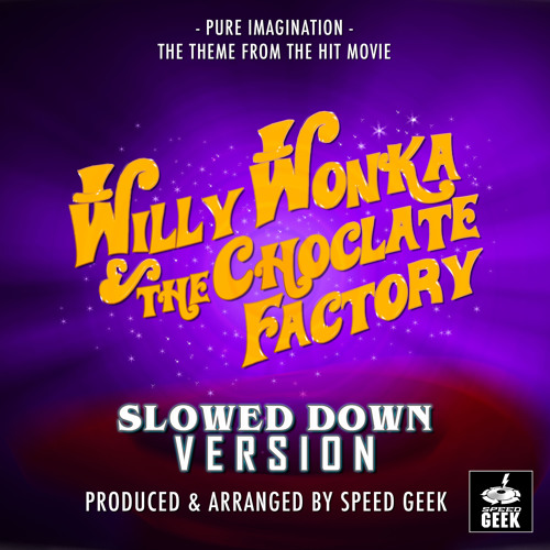 Pure Imagination (From ''Willy Wonka & The Chocolate Factory'') (Slowed Down)