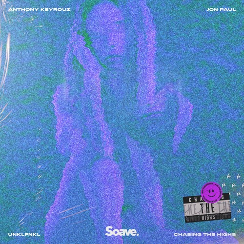 Anthony Keyrouz, Jon Paul & Unklfnkl - Chasing The Highs