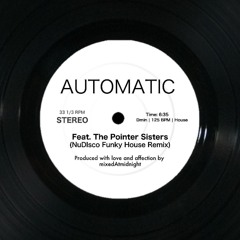 Automatic (ft. The Pointer Sisters) - mixedAtmidnight Funky House Remix | 125 bpm | Dmin