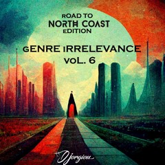 Genre Irrelevance Vol.6: Road To North Coast 2022 Edition