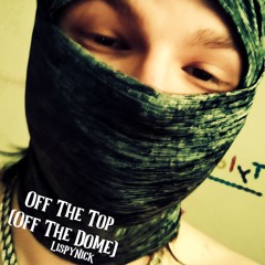 Off The Top [Off The Dome] (Prod. YTB FOXX)