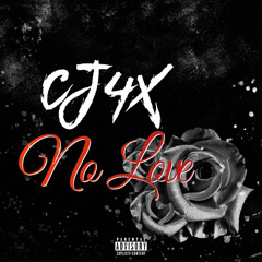 Cj4x- No Love Official Audio Mix