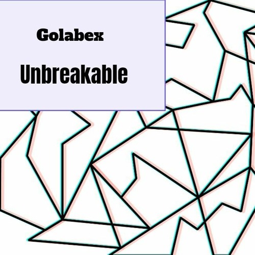 Golabex - Unbreakable (Original Mix)