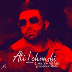 Ali Lohrasbi - Che Shabaei (Dynatonic Remix)