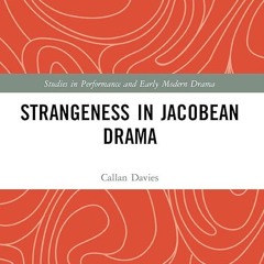 KINDLE Strangeness in Jacobean Drama (Studies in Performance and Early Modern Drama)