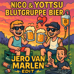 NICO & Yottsu - Blutgruppe Bier (Jerø Edit)