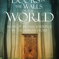 ❤ PDF READ ONLINE ❤  Doors in the Walls of the World: Signs of Transcendenc