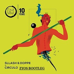 ZYOS ( Circulo - Sllash & Doppe )Bootleg 2