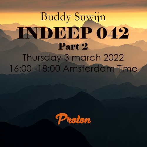 Buddy Suwijn INDEEP 042 maart 2022 2nd Hour @ PROTON RADIO