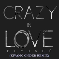 Beyonce - Crazy In Love (Kivanc Onder Remix)