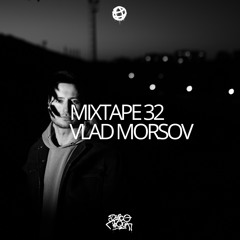 MIXTAPE 32 VLAD MORSOV