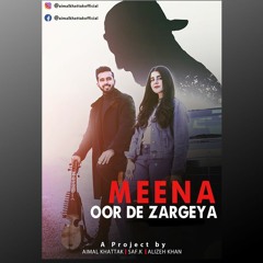 Meena oor de Zargeya | Aimal Khattak x Alizeh Khan x Saf.k I