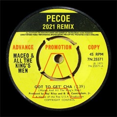 Pecoe - Gotta Get Cha (2021 Remix)