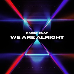 We Are Alright (Out On Spotify)