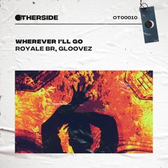 Royale BR, Gloovez - Wherever I’ll Go (Extended Mix)