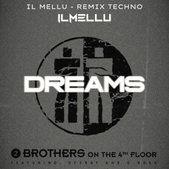 2 Brothers On The 4th Floor - DREAMS (IL MELLU RMX) *FILTRED VERSION*