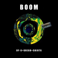 Dy - X, Grego & ShirtX - BOOM