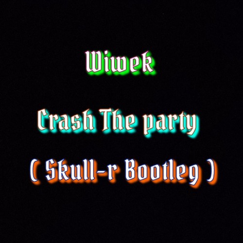 Wiwek - Crash The Party (Skull - R Bootleg)