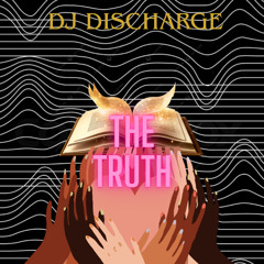 The Truth (dont kill my night) - (DJ DISCHARGE EXCLUSIVE)