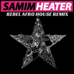 Samim - Heater (Rebel Afro House Remix)