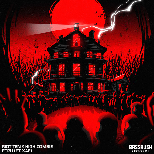 FTPU w/ RIOT TEN (ft. XAE) (Out on Bassrush)