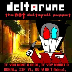IF YOU WANT A DEAL, IF YOY WWANT A DDEAL;; IIF YL; OU W ANT A deal, - [DR: The NOT Deltafell Puppet]
