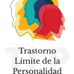 [Read] Online Trastorno Límite de la Personalidad BY : Taty Ades & Dr. Eduardo Ferreira Santos