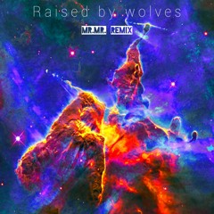 MR.MR. - Raised By Wolves (MR.MR. Remix) [Buy - for free download]