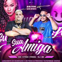 A AMIGA VEIO CONSOLAR-MC VITÃO 027 prod-DJ 2D ES