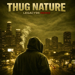 2Pac - Thug Nature (Legacy96 Remix)