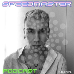 SpeedMaster Podcast 002 - Miran N