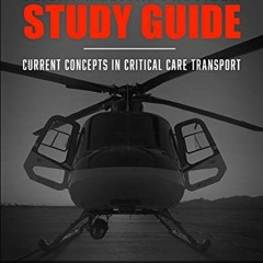 View PDF Flight Medical Provider Study Guide: Current Concepts in Critical Care Transport (IA MED) b