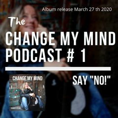 Change My Mind Podcast #1: "Say No!" by Elisabeth Kitzing