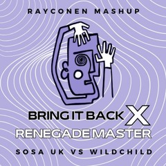 Renegade Master X Bring It Back (Rayconen Mashup)