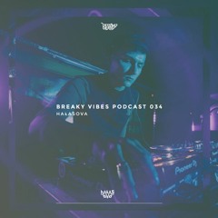 Breaky Vibes Podcast 034 - HAŁASOVA