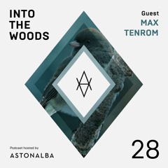 Into The Woods #28 /\ Guest: Max TenRom
